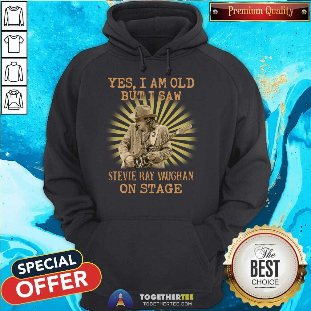 Yes I Am Old But I Saw Stevie Ray Vaughan On Stage Hoodie - Design By Togethertee.com Yes I Am Old But I Saw Stevie Ray Vaughan On Stage Hoodie - Design By Togethertee.com