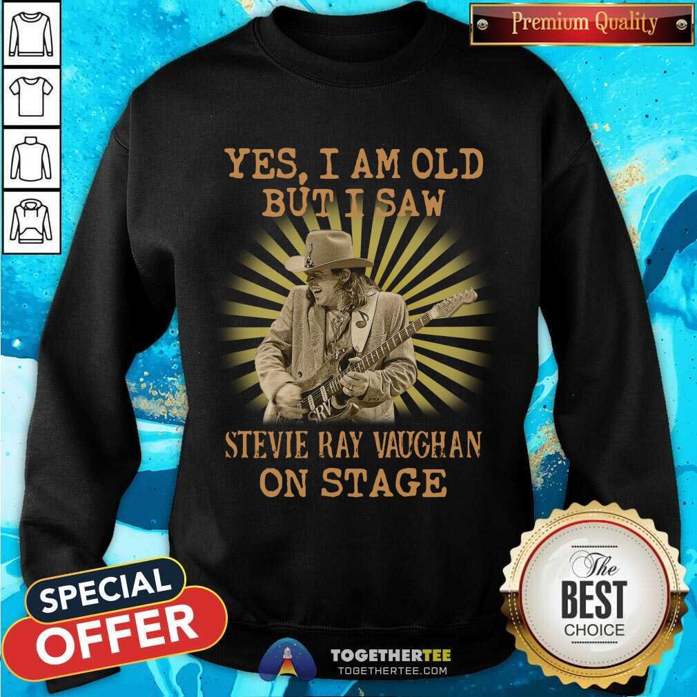 Yes I Am Old But I Saw Stevie Ray Vaughan On Stage Sweatshirt - Design By Togethertee.com Yes I Am Old But I Saw Stevie Ray Vaughan On Stage Sweatshirt - Design By Togethertee.com