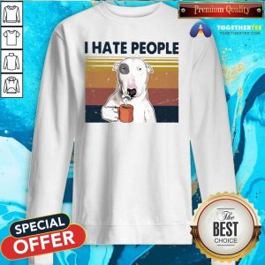 Bull Terrier I Hate People Vintage Sweatshirt