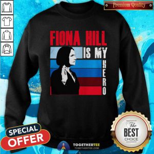 Fiona Hill Is My Hero Sweatshirt