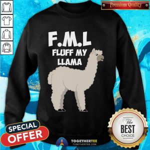 FML Fluff My Llama Sweatshirt - Design By Togethertee.com