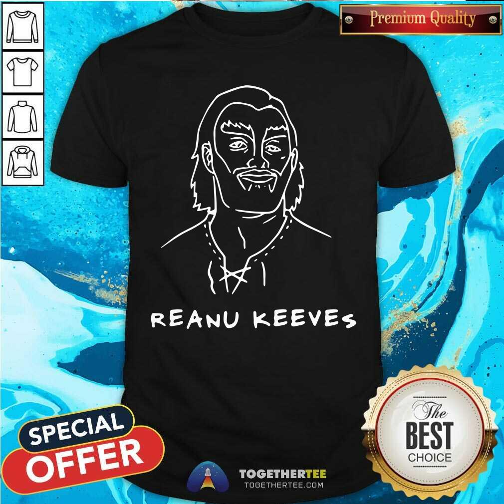 Awesome Reanu Keeves Shirt Reanu Keeves Shirt