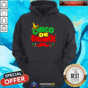 Cinco De Drinko Cinco De Mayo Mexican Hoodie - Design By Togethertee.com