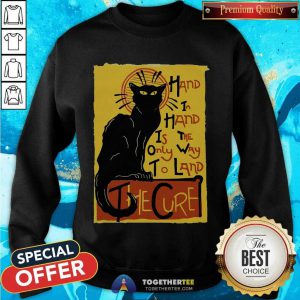 Black Cat Hand In Hand Is The Only Way To Land The Cure Sweatshirt - Design By Togethertee.com
