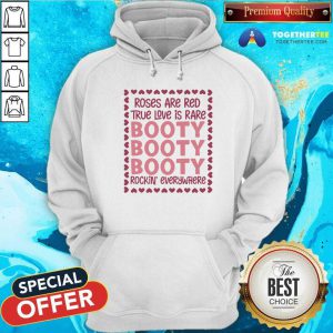 Roses Are Red True Love Is Rare Booty Rockin Everywhere Hoodie