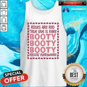 Roses Are Red True Love Is Rare Booty Rockin Everywhere Tank Top