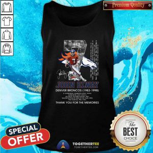 7 John Elway Denver Broncos 1983 1998 Thank You For The Memories Signature Tank Top