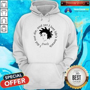 Dante Alighieri I Did Not Die And Yet I Lost Life’s Breath Hoodie