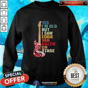 Yes I’m Old But I Saw Eddie Van Halen On Stage Sweatshirt