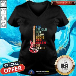 Yes I’m Old But I Saw Eddie Van Halen On Stage V-neck