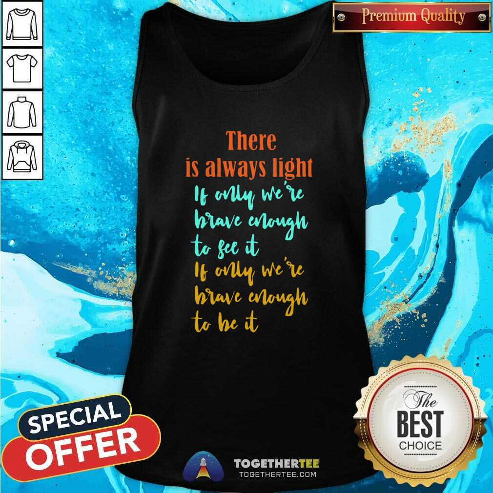 Amanda Gorman There Is Always Light If Only WeRe Brave Enough To See It If Only WeRe Brave Enough To Be It Vintage Tank Top Amanda Gorman There Is Always Light If Only WeRe Brave Enough To See It If Only WeRe Brave Enough To Be It Vintage Tank Top