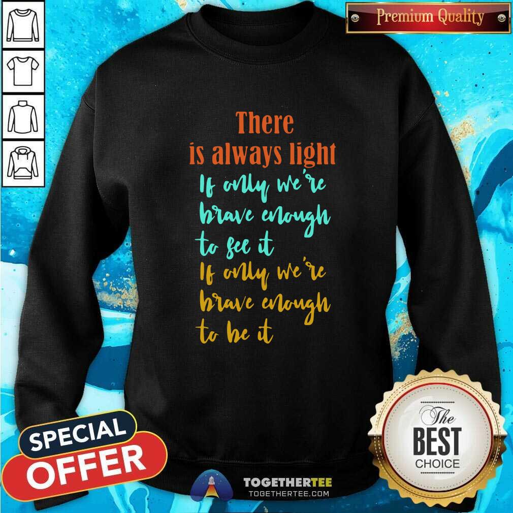 Amanda Gorman There Is Always Light If Only WeRe Brave Enough To See It If Only WeRe Brave Enough To Be It Vintage Sweatshirt Amanda Gorman There Is Always Light If Only WeRe Brave Enough To See It If Only WeRe Brave Enough To Be It Vintage Sweatshirt