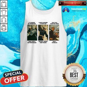 It Cannot Be Inherited I Have Earned It With My Navy Veteran Tank Top - Design By Togethertee.com