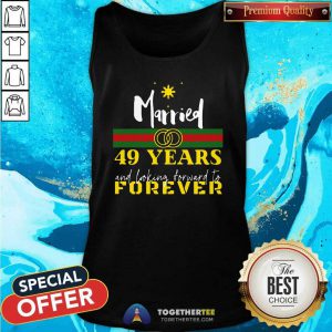 Married 49 Years And Looking Forward To Forever Tank Top