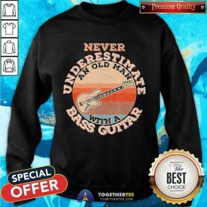 Never Underestimate An Old Man With A Bass Guitar Vintage Sweatshirt - Design By Togethertee.com