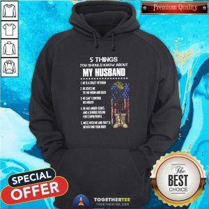 5 Things You Should Know About My Husband He Is Crazy Veteran He Loves Me To The Moon And Back Hoodie