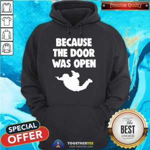 Because The Door Was Open Skydrive Hoodie - Design By Togethertee.com