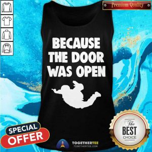 Because The Door Was Open Skydrive Tank Top - Design By Togethertee.com