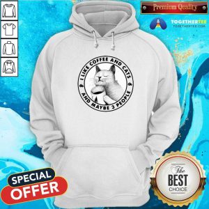 I Like Coffee And Cats And Maybe 3 People Hoodie