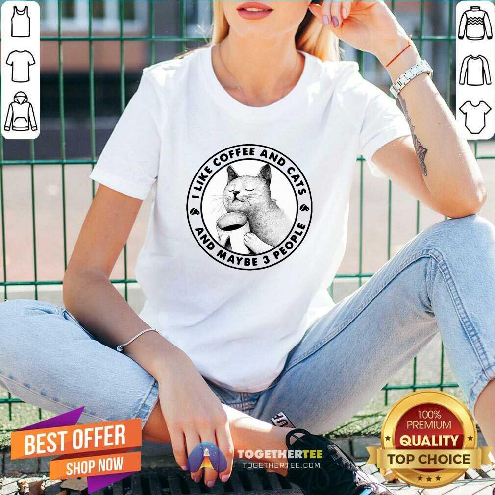 I Like Coffee And Cats And Maybe 3 People V-neck I Like Coffee And Cats And Maybe 3 People V-neck