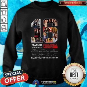 16 Years Of 2005 2021 Criminal Minds Thank You For The Memories Signatures Sweatshirt