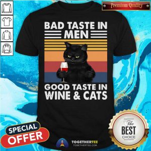 Black Cat Bad Taste In Men Good Taste In Wine And Cats Vintage 2021 Shirt