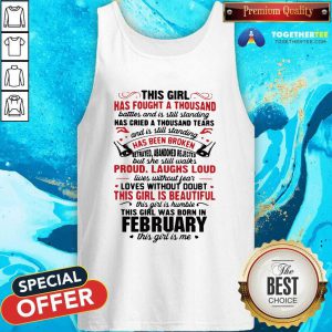 This Girl Has Fought A Thousand Battles And Is Still Standing Has Cried A Thousand Tears February Tank Top