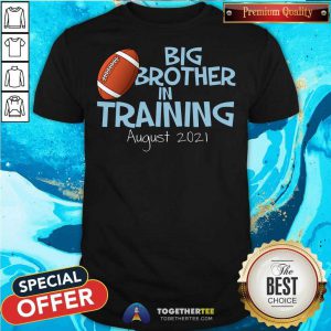 Big Brother In Training August 2021 Shirt