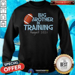 Big Brother In Training August 2021 Sweatshirt