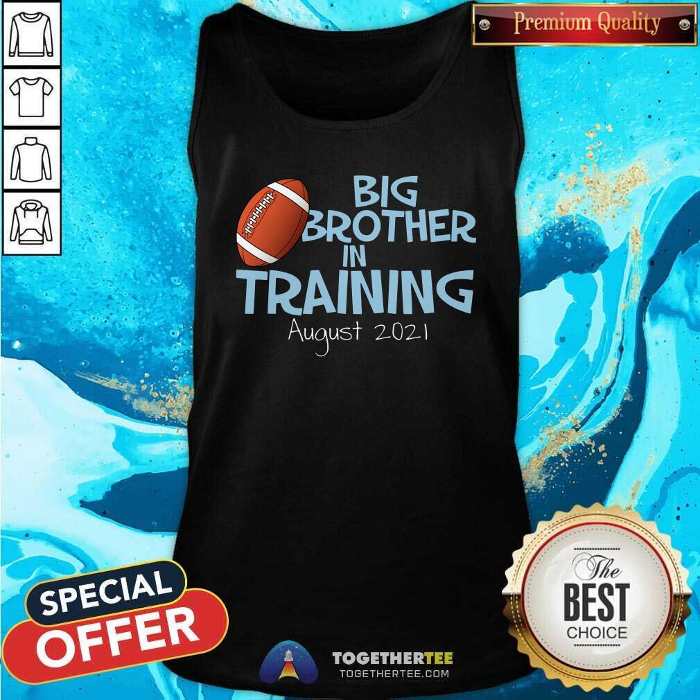 Big Brother In Training August 2021 Tank Top Big Brother In Training August 2021 Tank Top