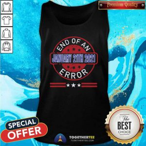 End Of An Error January 20th 2021 US President Tank Top