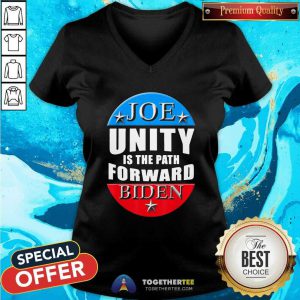Nice Joe Biden Unity Is The Path Forward T V neck