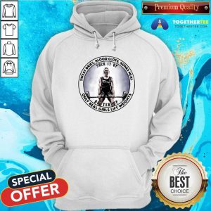 Sweat Dries Blood Clots Bones Heal Only Real Girls Lift Weights Hoodie