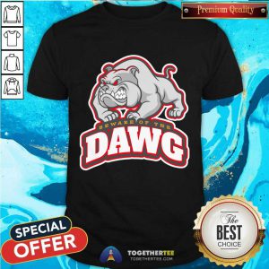 Beware Of The Dawg Pullover Shirt - Design By Togethertee.com