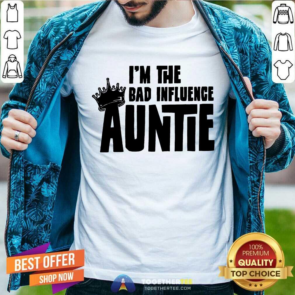 Official I’m The Bad Influence Auntie Shirt I’m The Bad Influence Auntie Shirt - Design By Togethertee.com