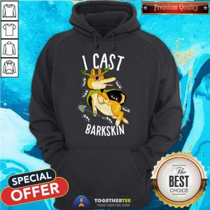I Cast Barkskin Hoodie - Design By Togethertee.com