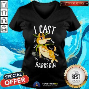 I Cast Barkskin V-neck - Design By Togethertee.com