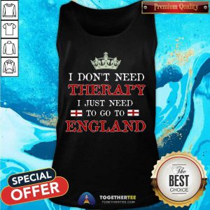 I Just Need To Go To England Tank Top - Design By Togethertee.com