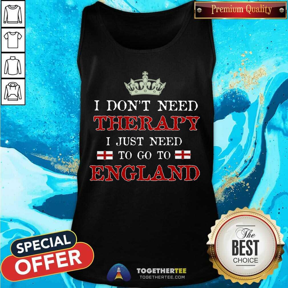 I Just Need To Go To England Tank Top - Design By Togethertee.com I Just Need To Go To England Tank Top - Design By Togethertee.com