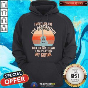 In My Head I Am Playing My Guitar Vintage Hoodie - Design By Togethertee.com