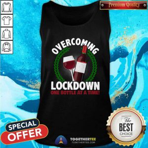 Overcoming Lockdown One Bottle At A Time Wine Tank Top