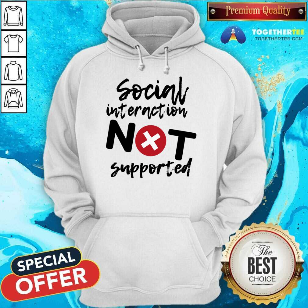 Social Interaction Not Supported Classic Hoodie - Design By Togethertee.com Social Interaction Not Supported Classic Hoodie - Design By Togethertee.com
