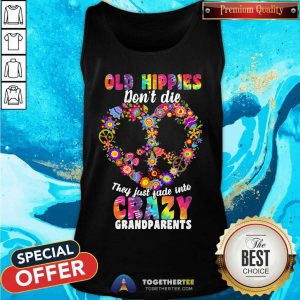 Flower Old Hippies Don’t Die They Just Fade Into Crazy Grandparents Tank Top - Design By Togethertee.com
