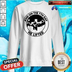 Jesus And On The 7th Day He Lifted Sweatshirt