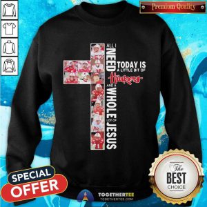 All I Need Today Is A Little Bit Of Nebraska Cornhuskers And A Whole Lot Of Jesus Sweatshirt - Design By Togethertee.com
