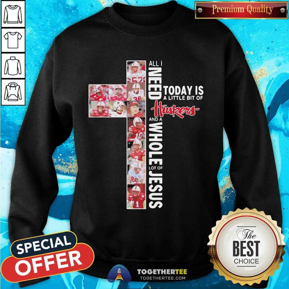 All I Need Today Is A Little Bit Of Nebraska Cornhuskers And A Whole Lot Of Jesus Sweatshirt - Design By Togethertee.com All I Need Today Is A Little Bit Of Nebraska Cornhuskers And A Whole Lot Of Jesus Sweatshirt - Design By Togethertee.com
