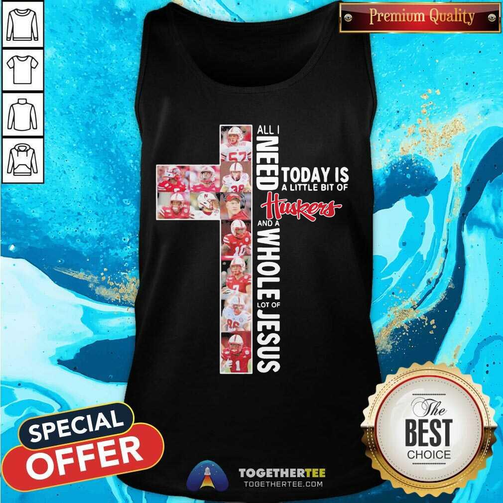 All I Need Today Is A Little Bit Of Nebraska Cornhuskers And A Whole Lot Of Jesus Tank Top - Design By Togethertee.com All I Need Today Is A Little Bit Of Nebraska Cornhuskers And A Whole Lot Of Jesus Tank Top - Design By Togethertee.com