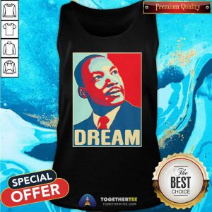 Martin Luther King Jr I Have A Dream Hope Style Portrait ShirtTop Martin Luther King Jr I Have A Dream Hope Style Portrait Tank Top