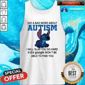 Stitch Say A Bad Word About Autism I Will Slap You So Hard Tank Top
