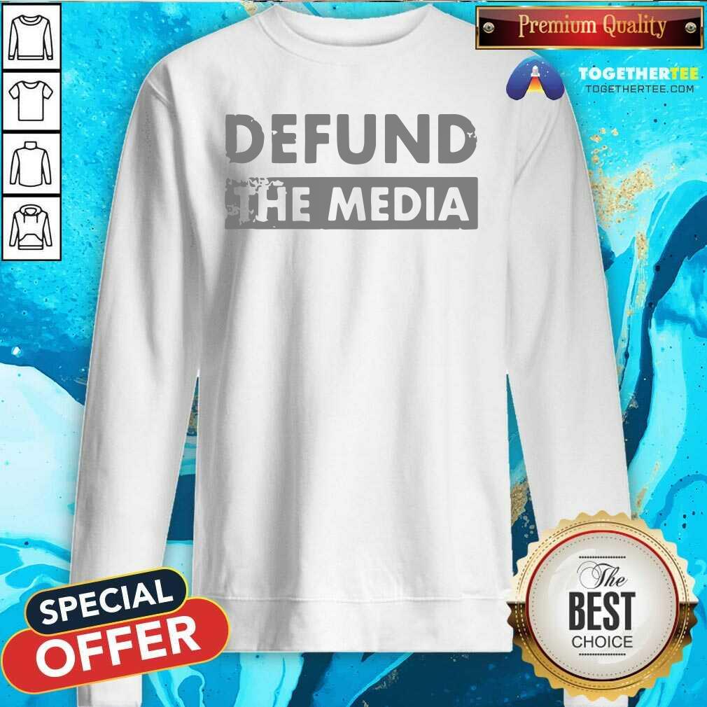 Cool Defund The Media Sweatshirt Cool Defund The Media Sweatshirt